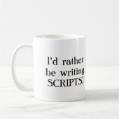 Ich würde vielmehr SKRIPTE schreiben! Kaffeetasse (Links)