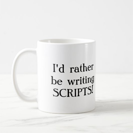 Ich würde vielmehr SKRIPTE schreiben! Kaffeetasse (Links)