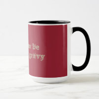 Ich würde vielmehr Soßen-/Liebe-Soßen-Tasse