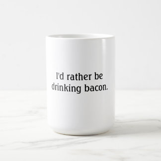 Ich würde vielmehr Speck trinken Kaffeetasse