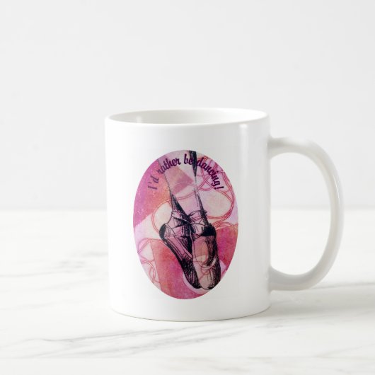 Ich würde vielmehr tanzen! kaffeetasse (Rechts)