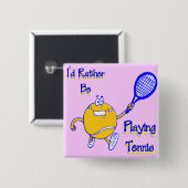 Ich würde vielmehr Tennis spielen Button (Vorne & Hinten)