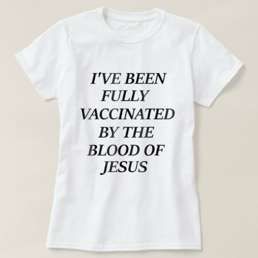 Ich wurde vollständig vom Blut Jesu geimpft T-Shirt (Design vorne)