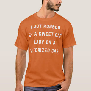 Ich wurde von einer süßen alten Dame auf einem mot T-Shirt