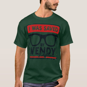 Ich wurde von Wendy Peffercorn 1 gerettet T-Shirt