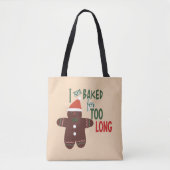 Ich wurde zu lange Weihnachten gebacken Tasche (Vorderseite)