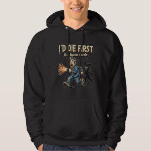 Ich würde zuerst in einem Horrorfilm-Funny-Hoodie Hoodie