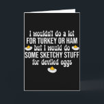 Ich würde zweifelhafte Dinge für Deviled Eggs Happ Karte<br><div class="desc">Ich würde zweifelhafte Dinge für Deviled Eggs tun Frohes Erntedankfest</div>