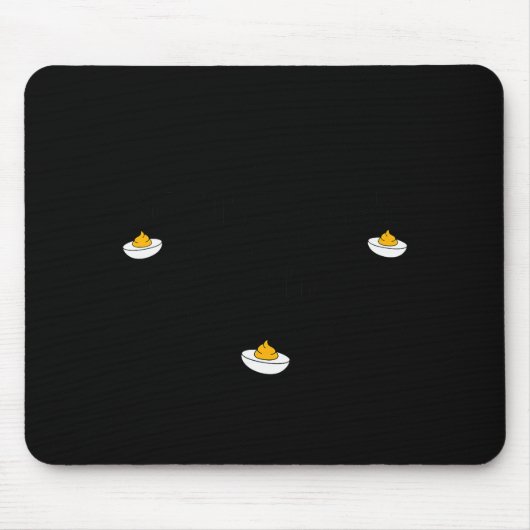 Ich würde zweifelhafte Dinge für Deviled Eggs tun  Mousepad (Vorne)