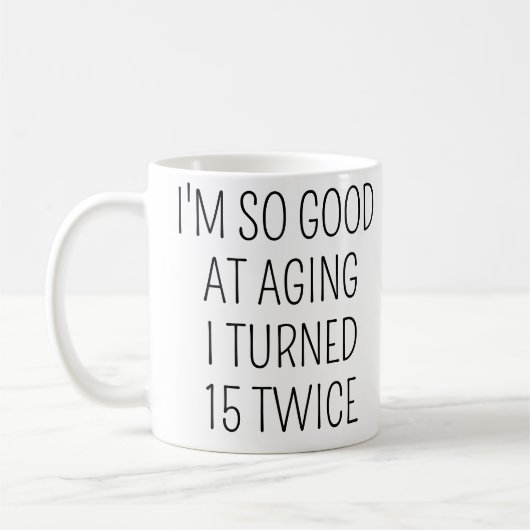 Ich wurde zweimal 15, Lustiger 30. Geburtstag Kaffeetasse (Links)