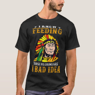 ICH WUSSTE, DASS DIESE PILGRIMEN EINE SCHLECHTE ID T-Shirt