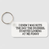 Ich wusste, dass ich Nuts war Schlüsselanhänger (Rückseite)