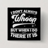 Ich wüsste nicht immer, aber wenn ich das tue, dan button (Vorderseite)