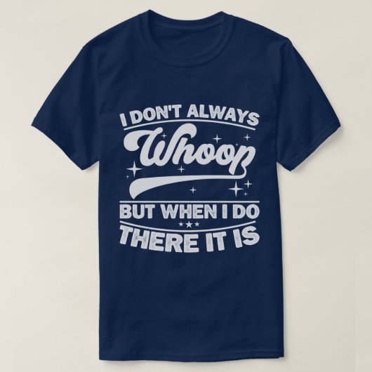 Ich wüsste nicht immer, aber wenn ich das tue, dan T-Shirt (Design vorne)