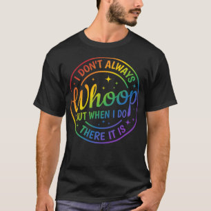 Ich wüsste nicht immer, aber wenn ich das tue, ist T-Shirt