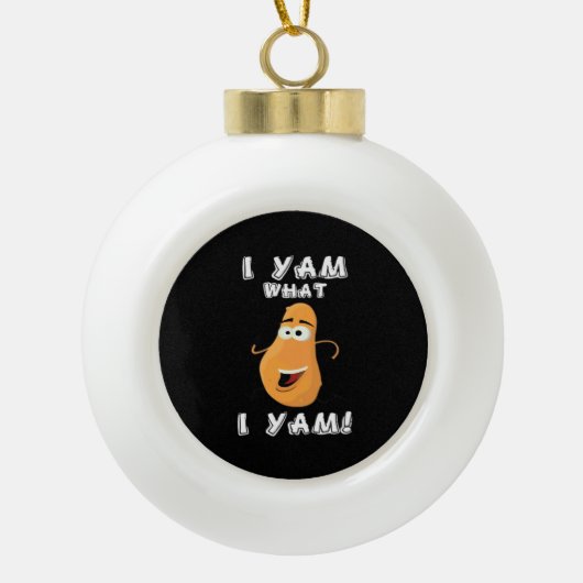 Ich Yam Was ich Yam Classic Funny Meme Keramik Kugel-Ornament (Vorderseite)