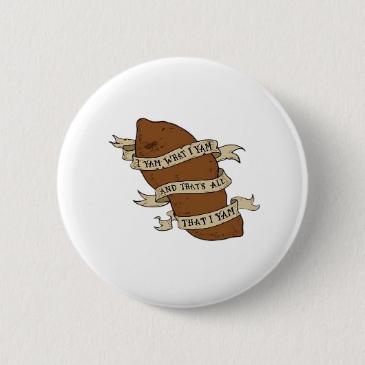 Ich Yam, was ich Yam Classic Quote Funny Button (Vorderseite)