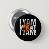 Ich Yam, was ich Yam Funny Zitat Button (Vorne & Hinten)