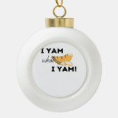 Ich Yam, was ich Yam! Klassisch Keramik Kugel-Ornament (Vorderseite)