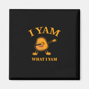 Ich Yam, was ich Yam Potato Lover oder Tänzer Magnet