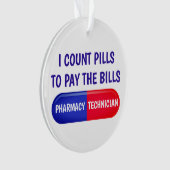 Ich zähle Pillen, um die Rechnungen zu bezahlen Ornament (Vorderseite)