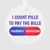 Ich zähle Pillen, um die Rechnungen zu bezahlen Ornament (Rückseite)