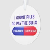 Ich zähle Pillen, um die Rechnungen zu bezahlen Ornament (Vorderseite)