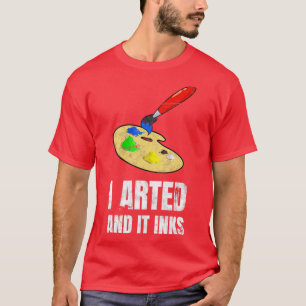 Ich zeichnete und es färbt Künstlermaler T-Shirt