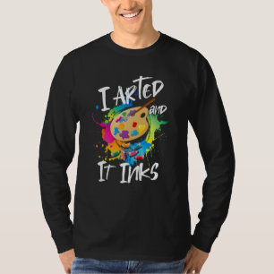 Ich zeichnete und es Tinte Hemd I Arted Kids Shirt