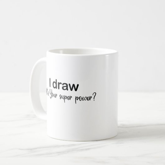Ich zeichnete, was ist dein Super-Power?, Artist G Kaffeetasse (Vorderseite Links)