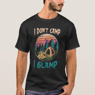 Ich zelte nicht in Lager I Glamp Tent Glamper Camp T-Shirt
