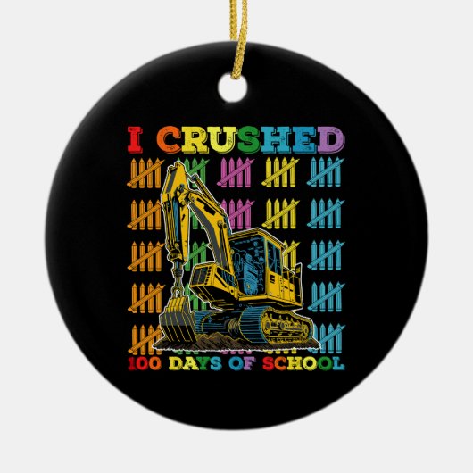 Ich zerbrach 100 Tage Schulbagger Keramik Ornament (Vorne)