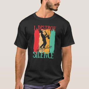 Ich zerstöre das Schweigen Saxophon Saxophonist Ja T-Shirt