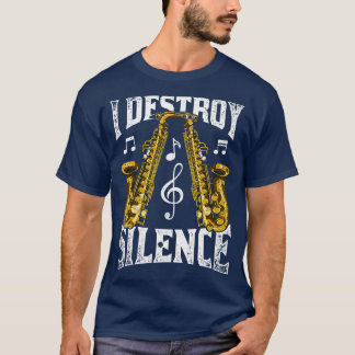 Ich zerstöre das Schweigen Saxophonmusiker Saxopho T-Shirt