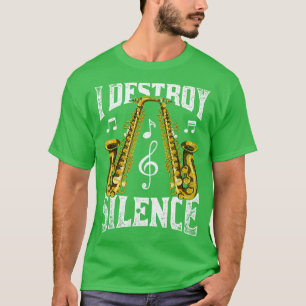 Ich zerstöre das Schweigen Saxophonmusiker Saxopho T-Shirt