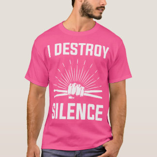 Ich zerstöre den Silence Funny Drummer and Drum Pl T-Shirt
