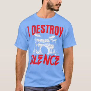 Ich zerstöre den Stille Set Drum Drummer T-Shirt