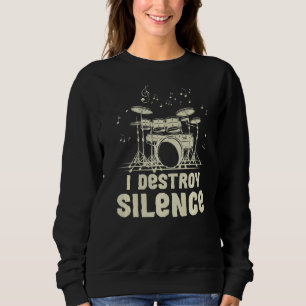 Ich zerstöre die Stille für einen Drummer Sweatshirt