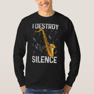 Ich zerstöre die Stille Saxophone Musiker Spaß T-Shirt