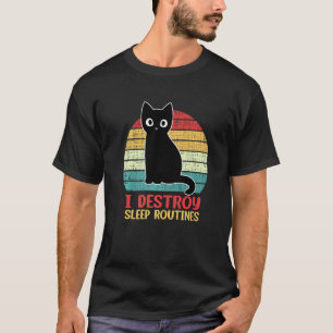 Ich zerstöre Schlafroutinen schwarze Katze Katzen T-Shirt