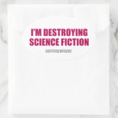Ich zerstöre Science Fiction-Aufkleber Ovaler Aufkleber (Tasche)