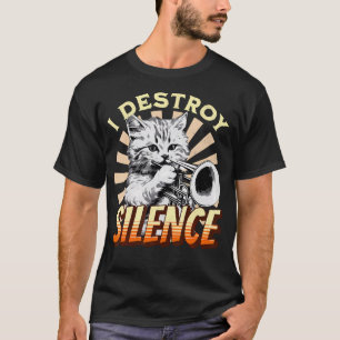 Ich zerstöre Stille - Haustier Katze Trompeter Jaz T-Shirt