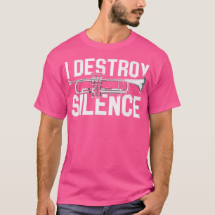 Ich zerstöre Stille Musikinstrument Trumpet T-Shirt