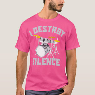 Ich zerstöre Stille Trommeln High Decibel Drummer T-Shirt