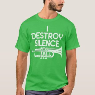 Ich zerstöre Trompete der Stille T-Shirt