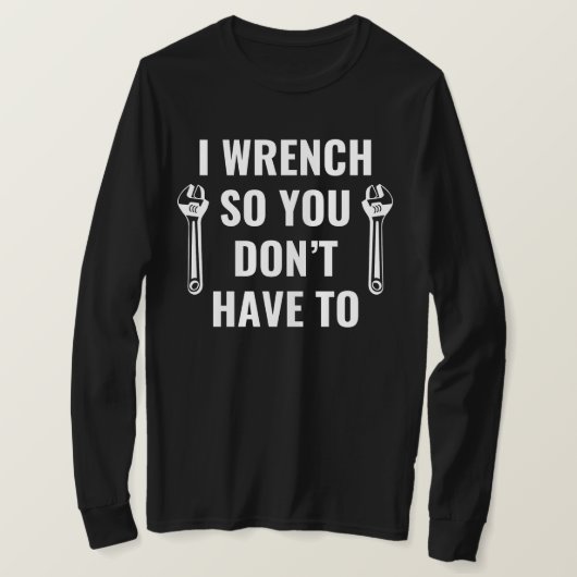 Ich ziehe, du musst also nicht | Funny Mechanic T-Shirt (Design vorne)