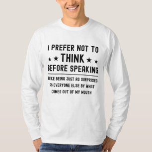 Ich ziehe es vor, nicht nachzudenken, bevor ich lu T-Shirt
