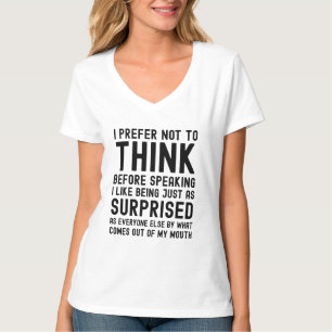 Ich ziehe es vor, nicht nachzudenken, bevor ich sp T-Shirt