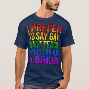 Ich ziehe es vor, zu sagen, Gay LGBTQ Pride Monat  T-Shirt