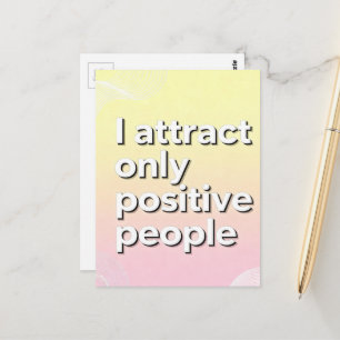 Ich ziehe nur positive Menschen an Postkarte